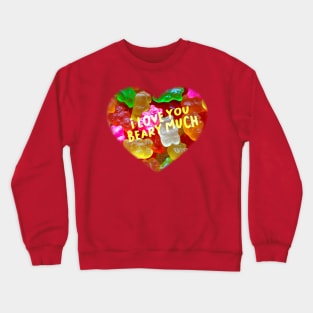 I Love You Beary Much Funny Gummy Bears Matching Couple Crewneck Sweatshirt